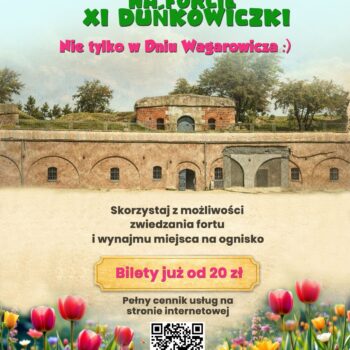 Na dole plakatu łąką pełna tulipanów, na górze plakatu koszary Fortu XI Duńkowiczki. Pomiędzy nimi tekst: Powiat wiosnę na Forcie XI Duńkowiczki. Nie tylko w Dniu Wagarowicza :) Skorzystaj z możliwości zwiedzania fortu i wynajmu miejsca na ognisko. Bilety już od 20 zł. Pełny cennik usług na stronie internetowej. Poniżej kod QR i tekst: zeskanuj kod QR.