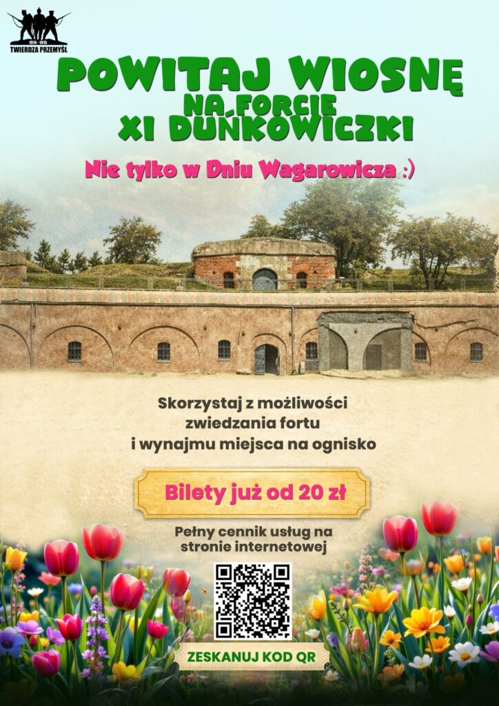 Na dole plakatu łąką pełna tulipanów, na górze plakatu koszary Fortu XI Duńkowiczki.

Pomiędzy nimi tekst: Powiat wiosnę na Forcie XI Duńkowiczki. Nie tylko w Dniu Wagarowicza :)

Skorzystaj z możliwości zwiedzania fortu i wynajmu miejsca na ognisko.
Bilety już od 20 zł. Pełny cennik usług na stronie internetowej. Poniżej kod QR i tekst: zeskanuj kod QR.